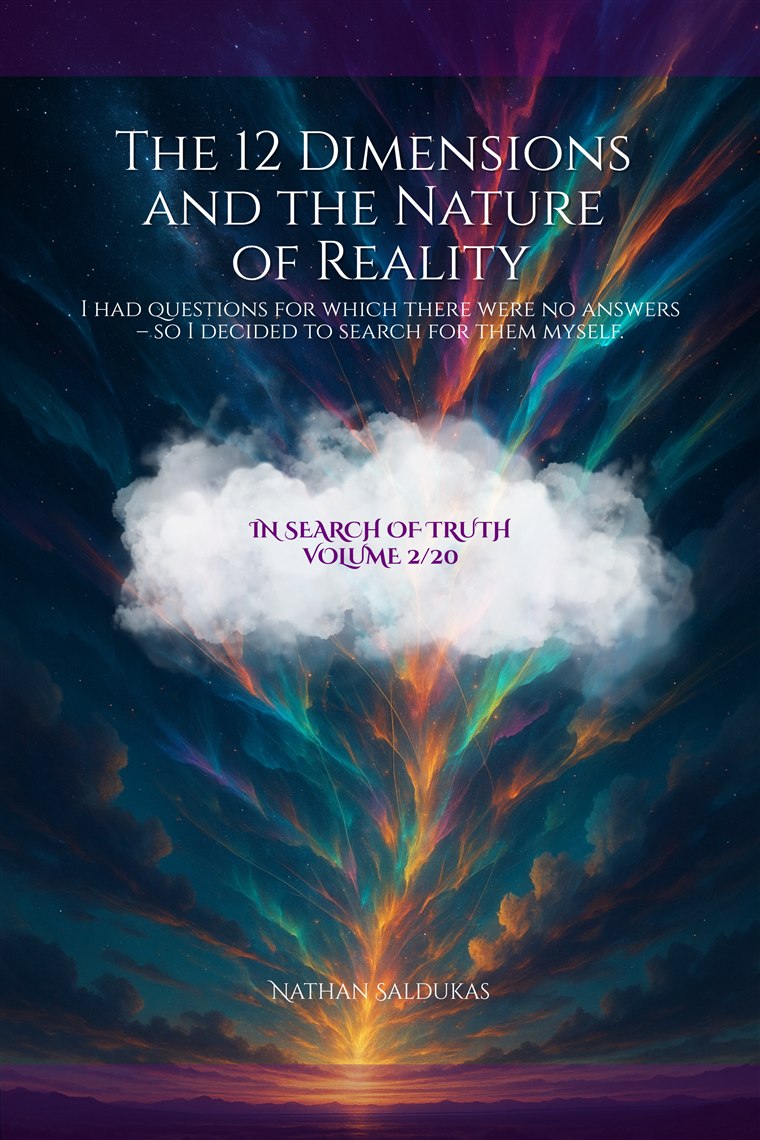 Book cover for In Search of Truth Volume 2, The 12 Dimensions and the Nature of Reality by Nathan Saldukas.