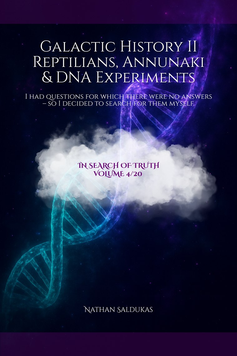 Book cover for In Search of Truth Volume 4, Galactic History II: Reptilians, Anunnaki and DNA Experiments by Nathan Saldukas.